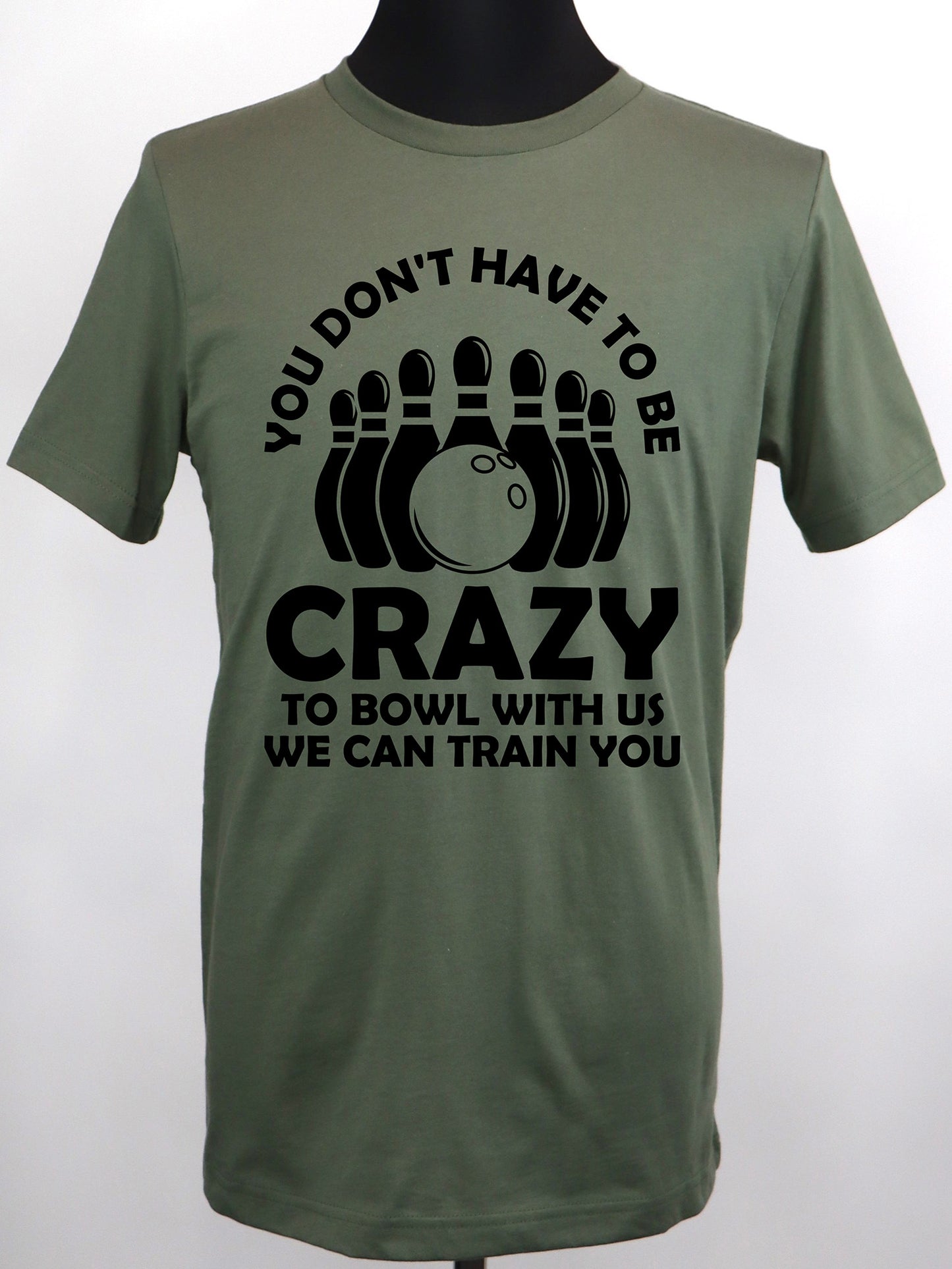 Bowling- You Don't Have to be Crazy TEE- Multiple Colors