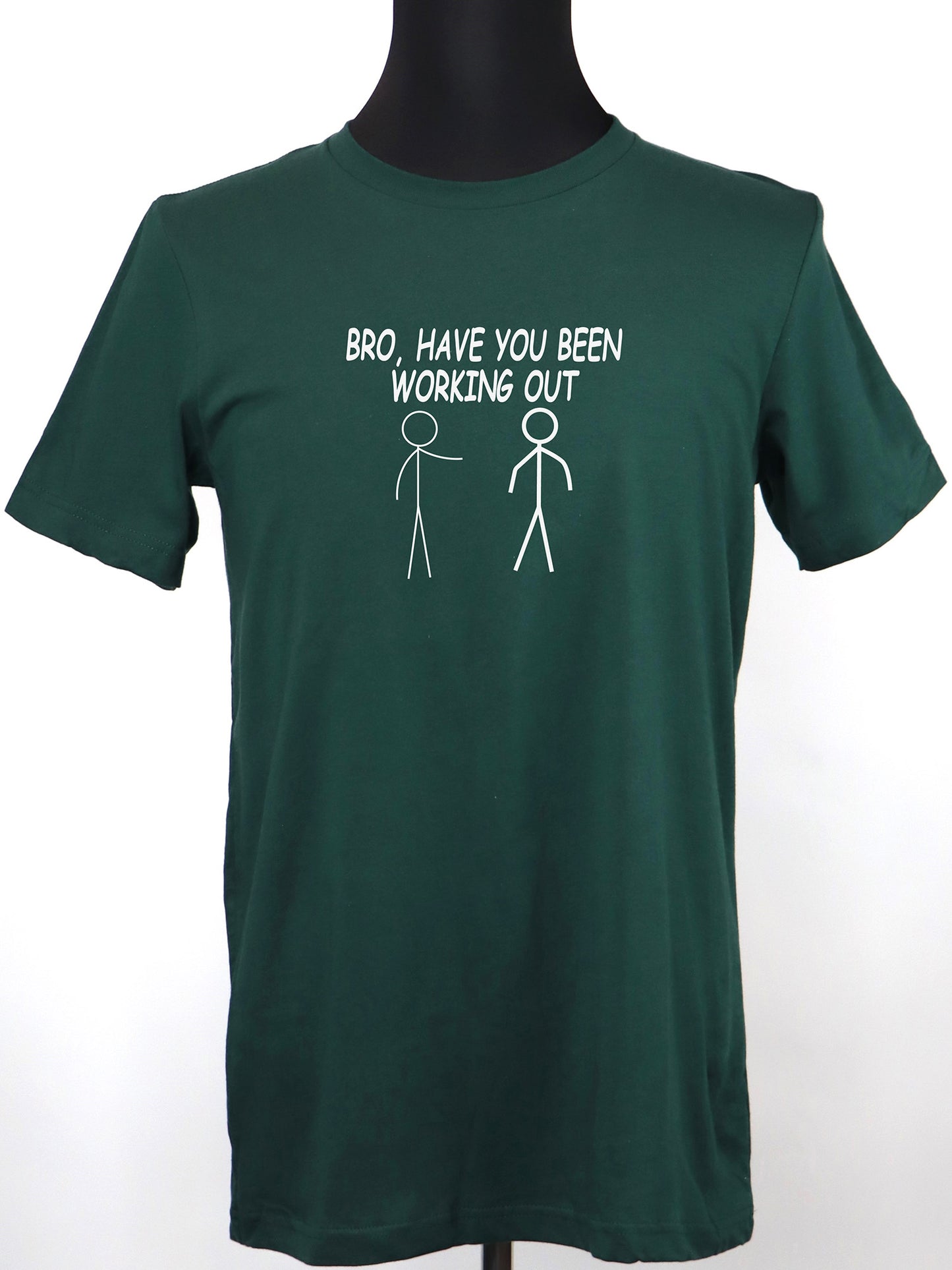 Bro, Have You Been Working Out TEE- Multiple Colors