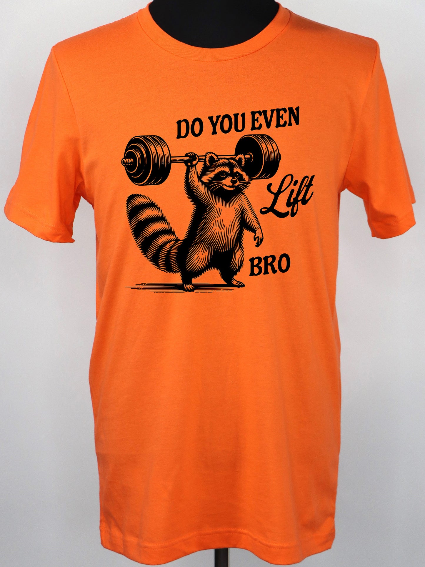 Do You Even Lift Bro Raccoon (black) TEE- Multiple Colors
