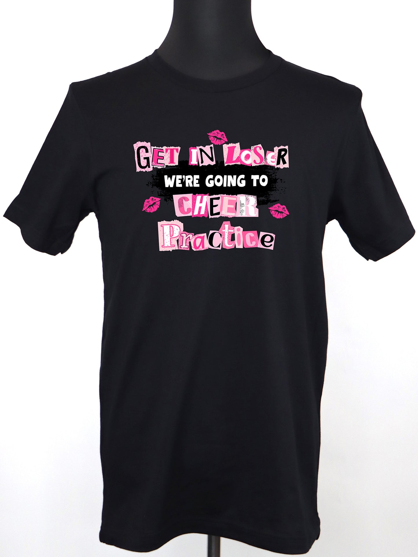 Get in Loser We’re Going to Cheer Practice (black) TEE- Multiple Colors