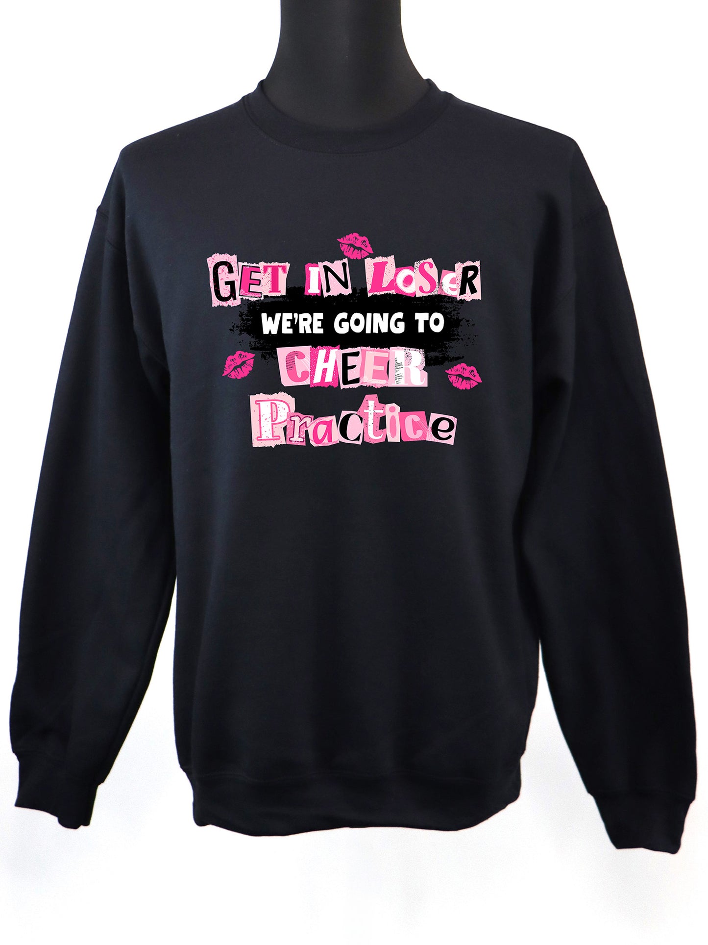 Get in Loser We're Going to Cheer Practice (black) CREWNECK- Multiple Colors