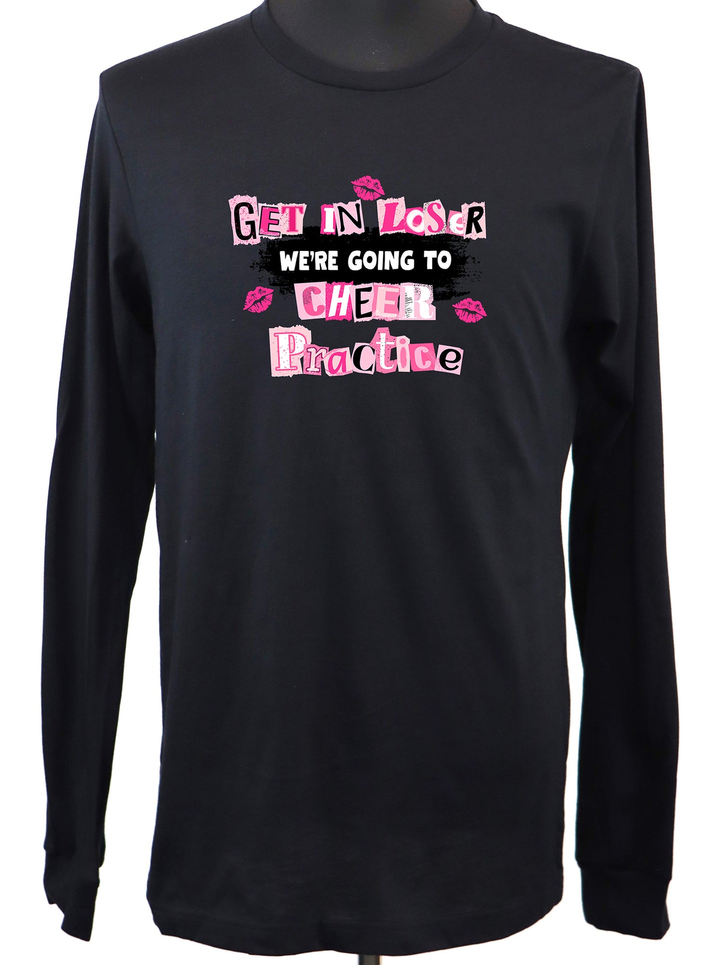 Get in Loser We're Going to Cheer Practice (black) LONG SLEEVE TEE- Multiple Colors