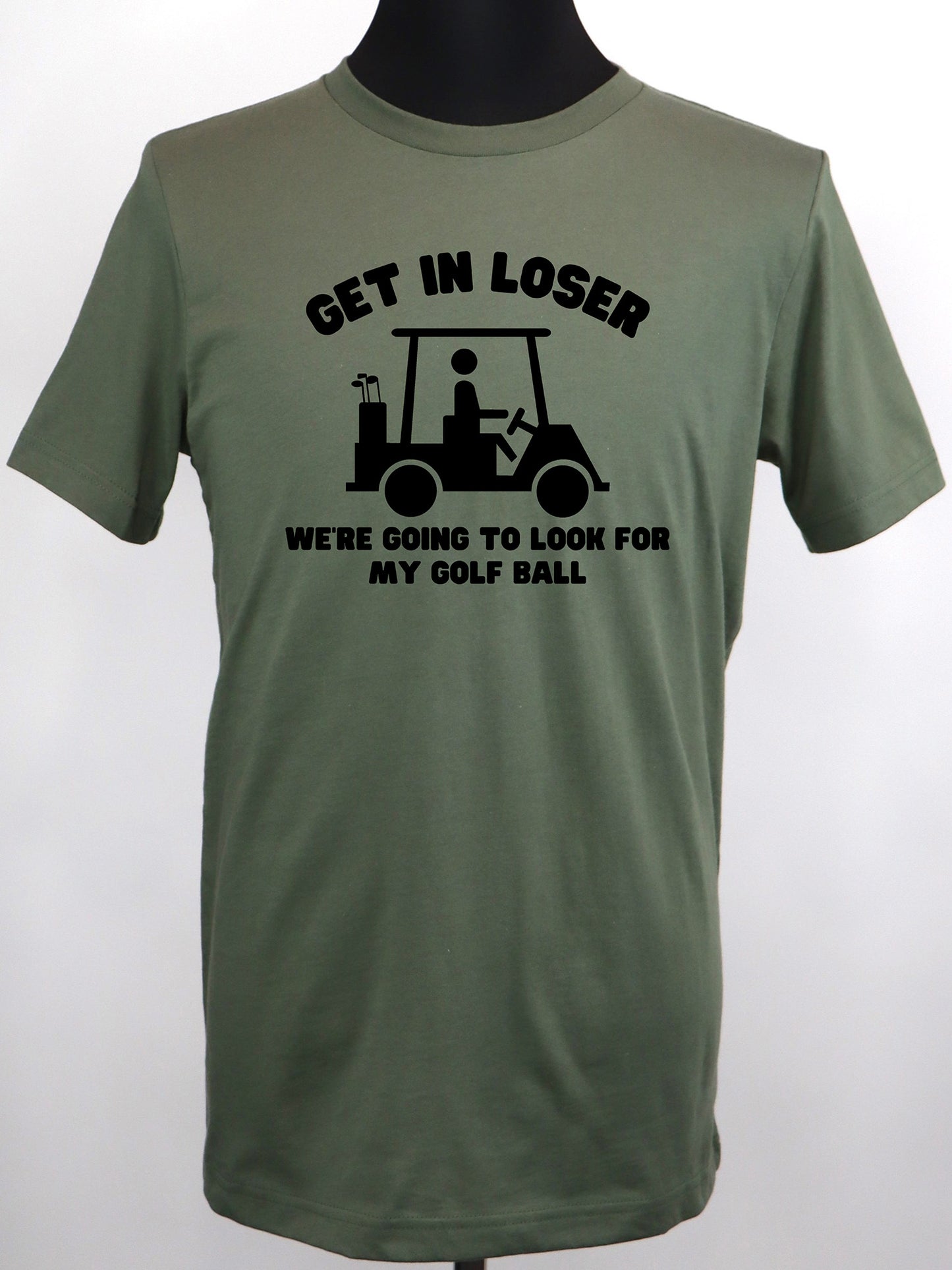 Golf Cart- Get in Loser TEE- Multiple Colors