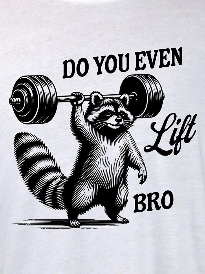 Do You Even Lift Bro Raccoon (black) TEE- Multiple Colors