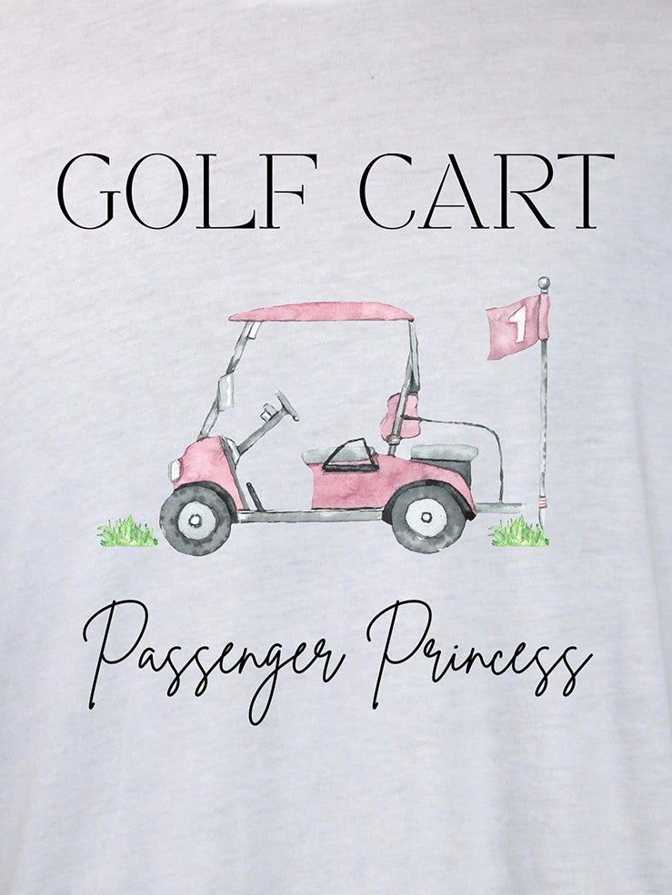 Golf Cart Passenger Princess TEE- Multiple Colors