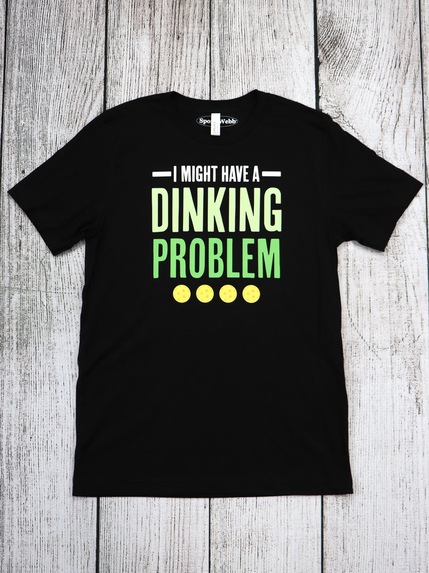 I Might Have a Dinking Problem- Black Tee