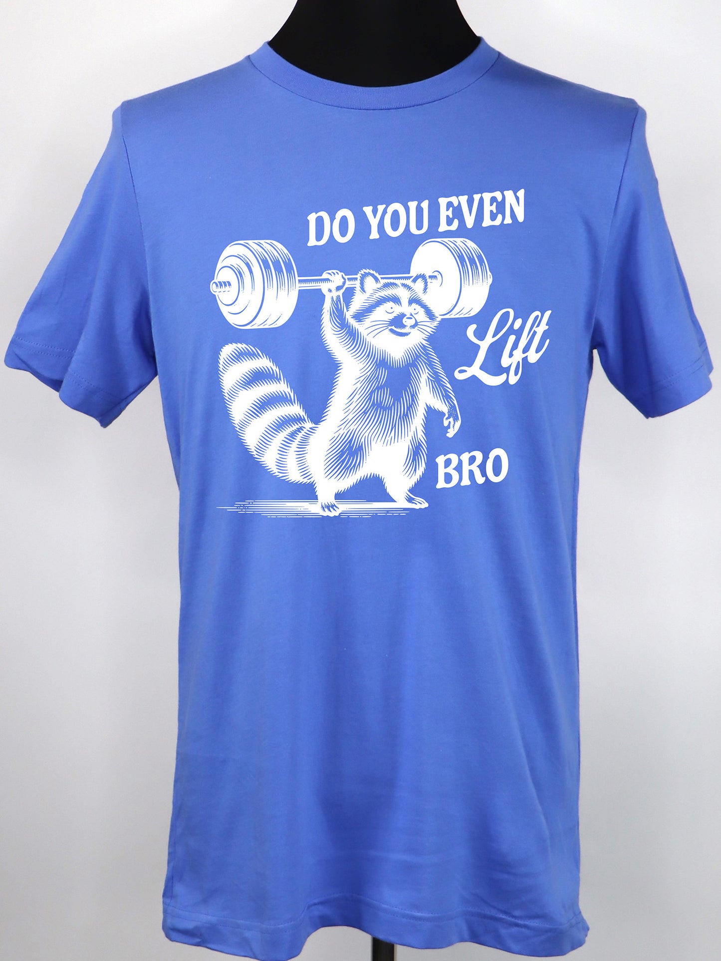 Do You Even Lift Bro- Raccoon (white) - Variety of Colors