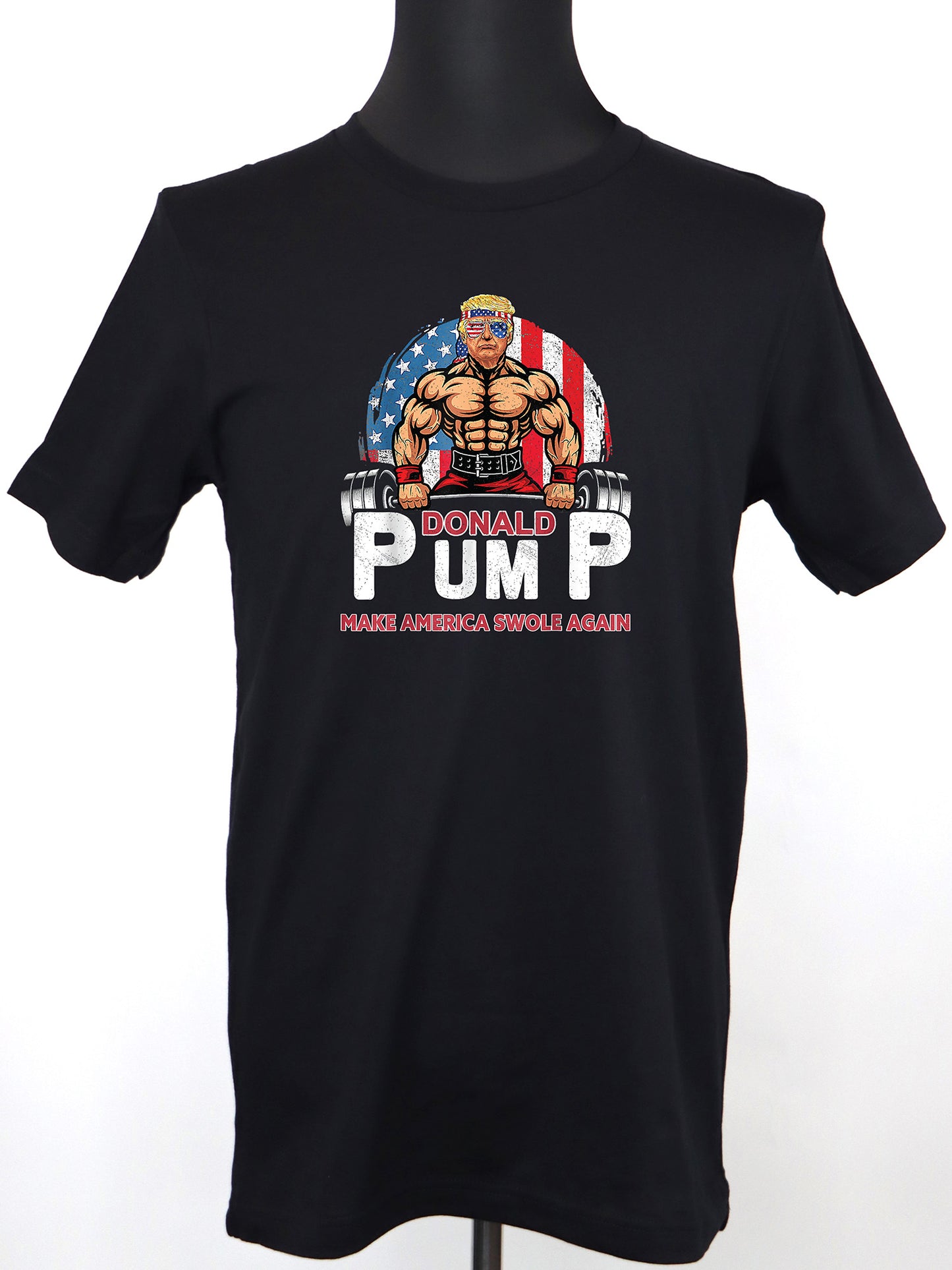 Donald Pump Make America Swole Again- Variety of Colors