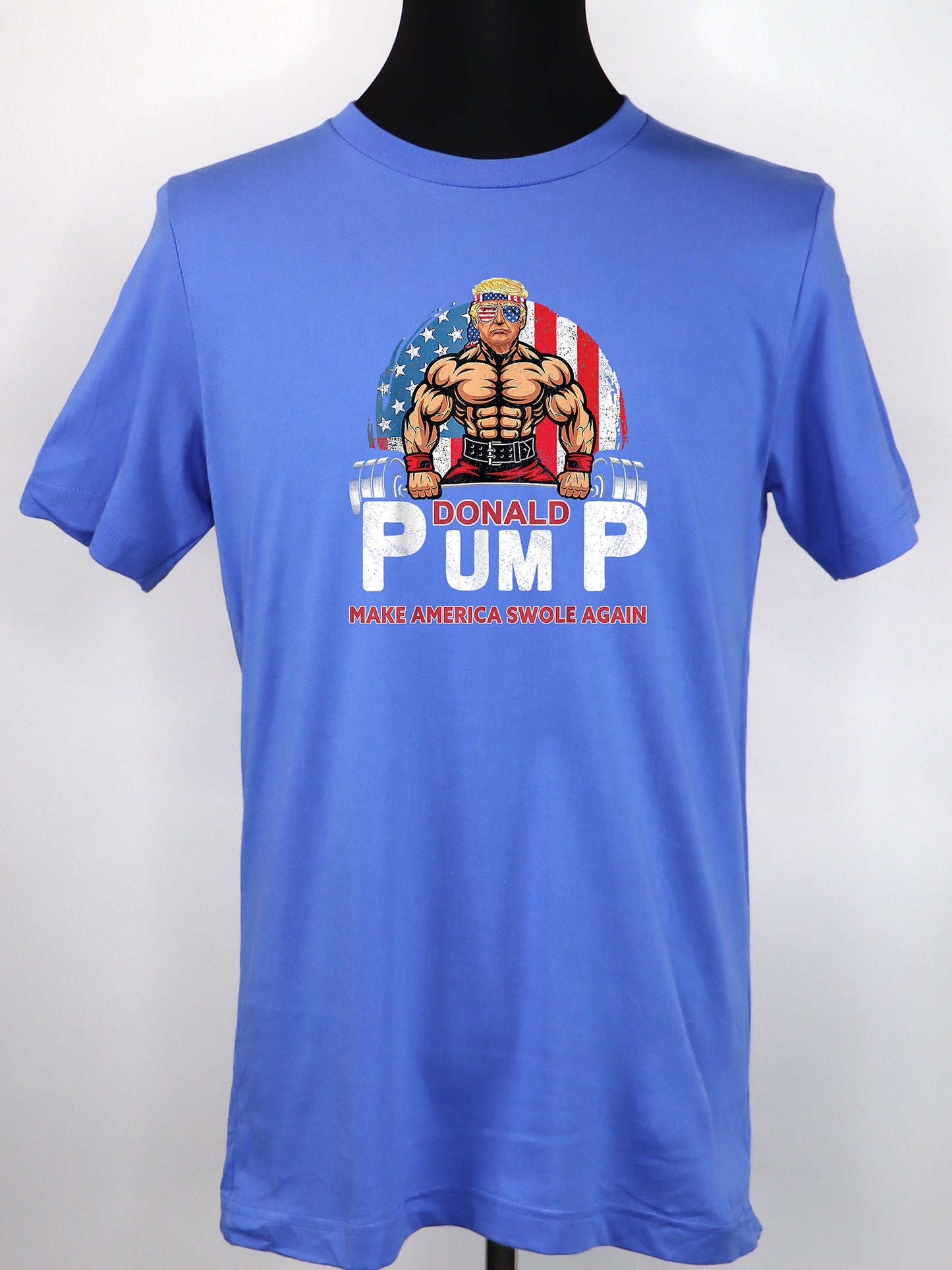 Donald Pump Make America Swole Again- Variety of Colors