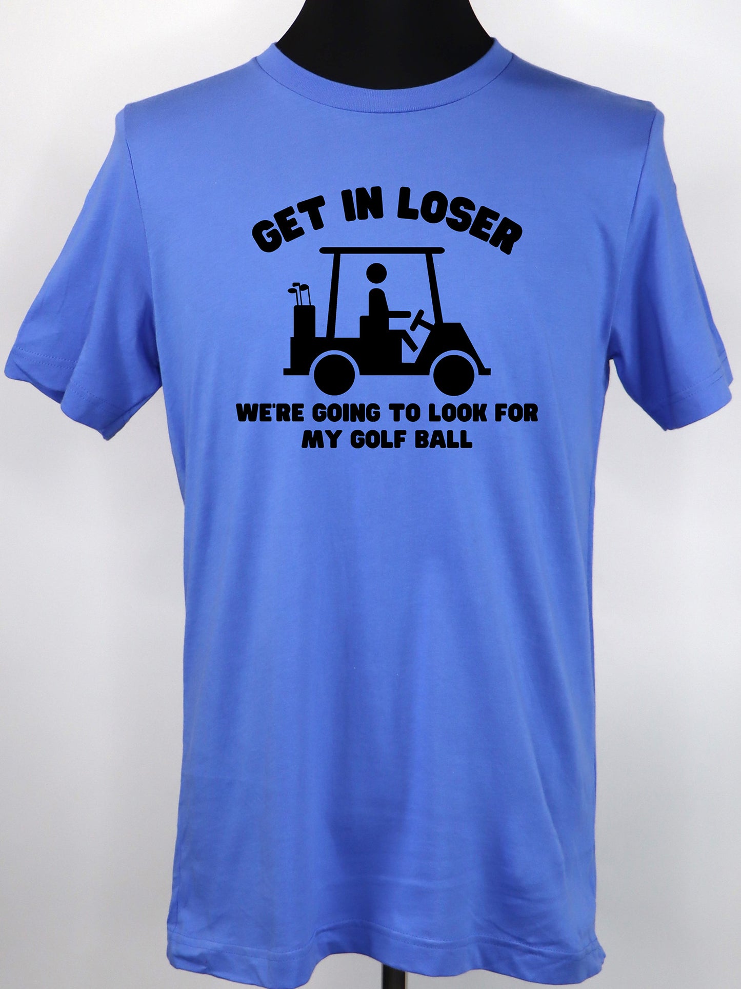 Golf Cart Get in Loser- Variety of Colors