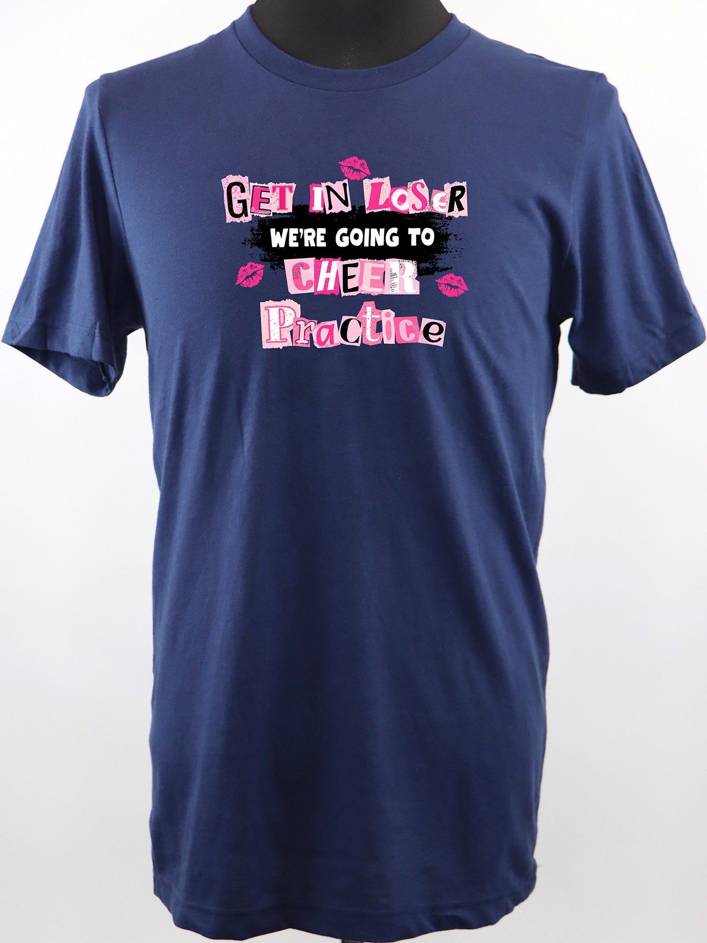 Get in Loser We’re Going to Cheer Practice (black) TEE- Multiple Colors